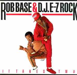 Rob Base & D.J. E-Z Rock - It Takes Two