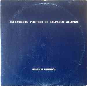 Salvador Allende - Amerindios - Testamento Politico De Salvador Allende