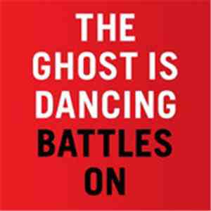 The Ghost Is Dancing - Battles On