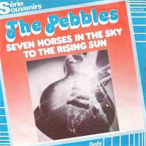 The Pebbles - Seven Horses In The Sky / To The Rising Sun
