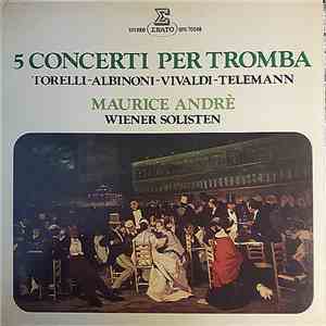 Torelli - Albinoni, Vivaldi, Telemann, Maurice André, Wiener Solisten - 5 C ...