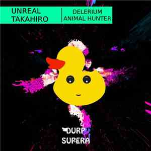 Unreal  / Takahiro  - Delerium / Animal Hunter