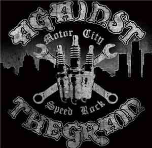 Against The Grain  - Motor City Speed Rock
