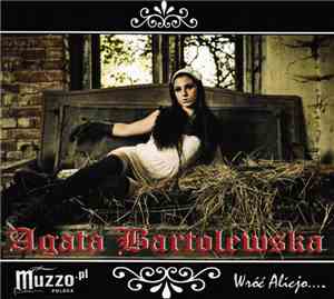 Agata Bartolewska - Wróć Alicjo...