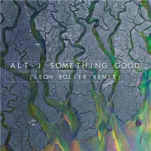 Alt-J - Something Good (Leon Bolier Remix)