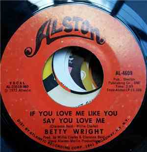 Betty Wright - If You Love Me Like You Say You Love Me / I'm Gettin' Tired  ...