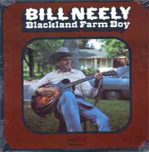 Bill Neely - Blackland Farm Boy