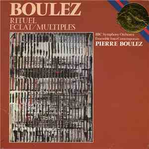 Boulez - BBC Symphony Orchestra, Ensemble Intercontemporain - Rituel / Ecla ...