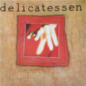 Delicatessen - Skin Touching Water