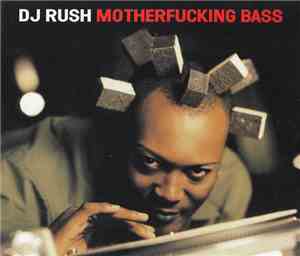 DJ Rush - Motherfucking Bass