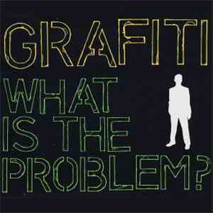 Grafiti - What Is The Problem?
