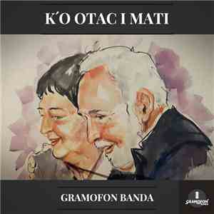 Gramofon Banda - K'o Otac I Mati