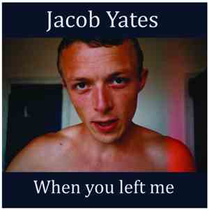 Jacob Yates & The Pearly Gate Lockpickers - When You Left Me