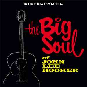 John Lee Hooker - The Big Soul Of