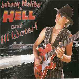 Johnny Malibu - In Hell And Hi Water!