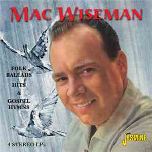 Mac Wiseman - Folk Ballads, Hits & Gospel Hymns