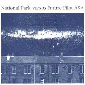 National Park Versus Future Pilot AKA / Future Pilot AKA Vs Shompa - Earwor ...
