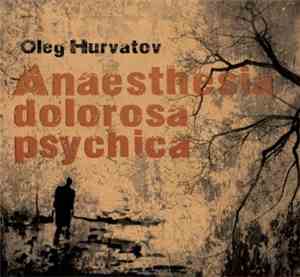 Oleg Hurvatov - Anaesthesia Dolorosa Psychica