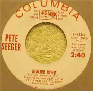 Pete Seeger - Healing River / (The Ring On My Finger Is) Johnny Give Me