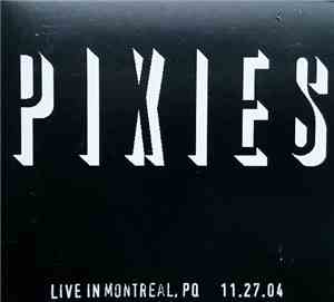 Pixies - Live In Montreal PQ 11.27.04