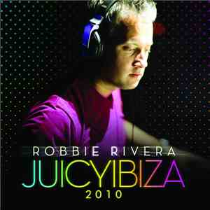 Robbie Rivera - Juicy Ibiza 2010