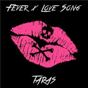 Taras  - Fever x Love Song