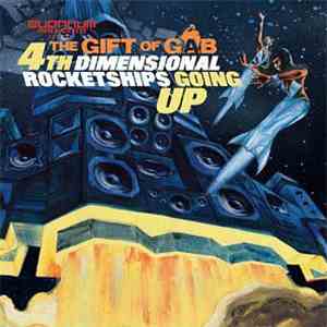 The Gift Of Gab - Fourth Dimensional Rocketships Going Up