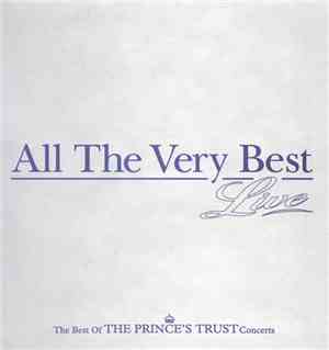Various - ALL THE VERY BEST LIVE - THE BEST OF THE PRINCE'S TRUST CONCERTS