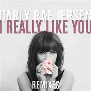 Carly Rae Jepsen - I Really Like You (Remixes)