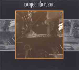Collapse Into Reason - Collapse Into Reason