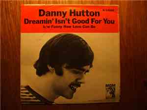 Danny Hutton - Dreamin' Isn't Good For You / Funny How Love Can Be