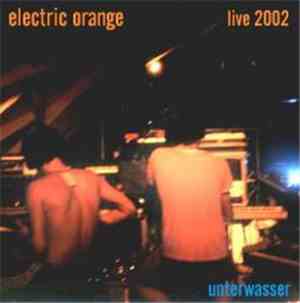 Electric Orange - Unterwasser - Live 2002