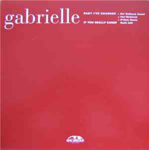 Gabrielle - Baby I've Changed (Remixes) / If You Really Cared