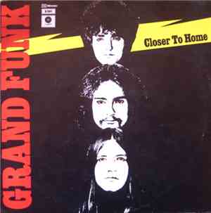 Grand Funk Railroad - Closer To Home