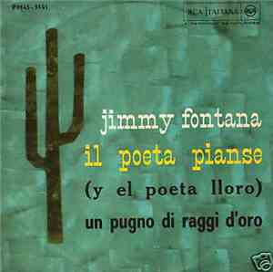 Jimmy Fontana - Il Poeta Pianse (Y El Poeta Lloro) / Un Pugno Di Raggi D'Or ...