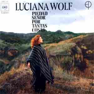 Luciana Wolf - Piedad, Señor Por Tantas Cosas
