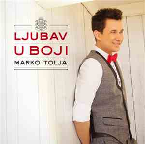 Marko Tolja - Ljubav U Boji