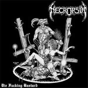 Necropsia - Die Fucking Bastard
