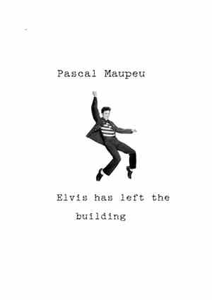 Pascal Maupeu - Elvis Has Left The Building