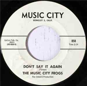 The Music City Frogs - Don't Say It Again / Lay Me Down And Die