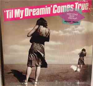 Various - 'Til My Dreamin' Comes True - West Coast Rock 1958-1964