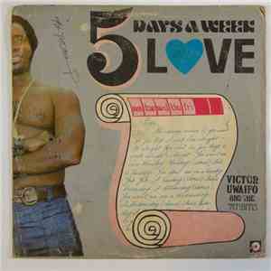 Victor Uwaifo And The Titibitis - 5 Days A Week Love