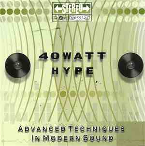 40 Watt Hype - Advanced Techniques In Modern Sound
