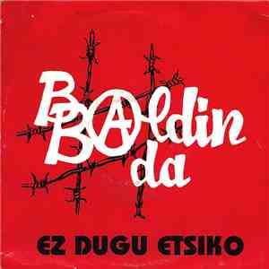 Baldin Bada - Ez Dugu Etsiko