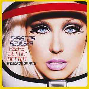 Christina Aguilera - Keeps Gettin' Better: A Decade Of Hits