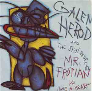 Galen Herod And The Skin People - Mr. Frotian / Have A Heart