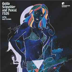 Guido Schneider And Pascal FEOS - Saftig / Halb Trocken