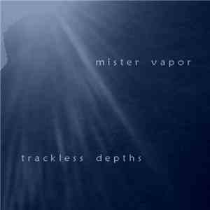 Mister Vapor - Trackless Depths