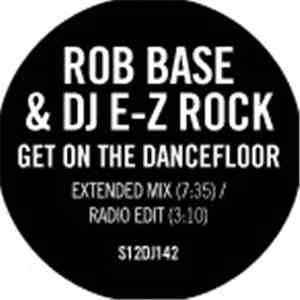 Rob Base & DJ E-Z Rock - Get On The Dancefloor