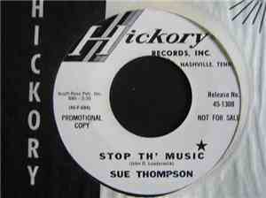 Sue Thompson - Stop Th' Music / What I'm Needin' Is You